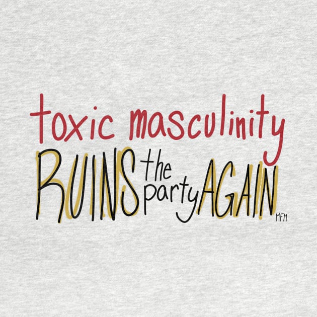 Toxic Masculinity Ruins the Party Again by CorrieMick